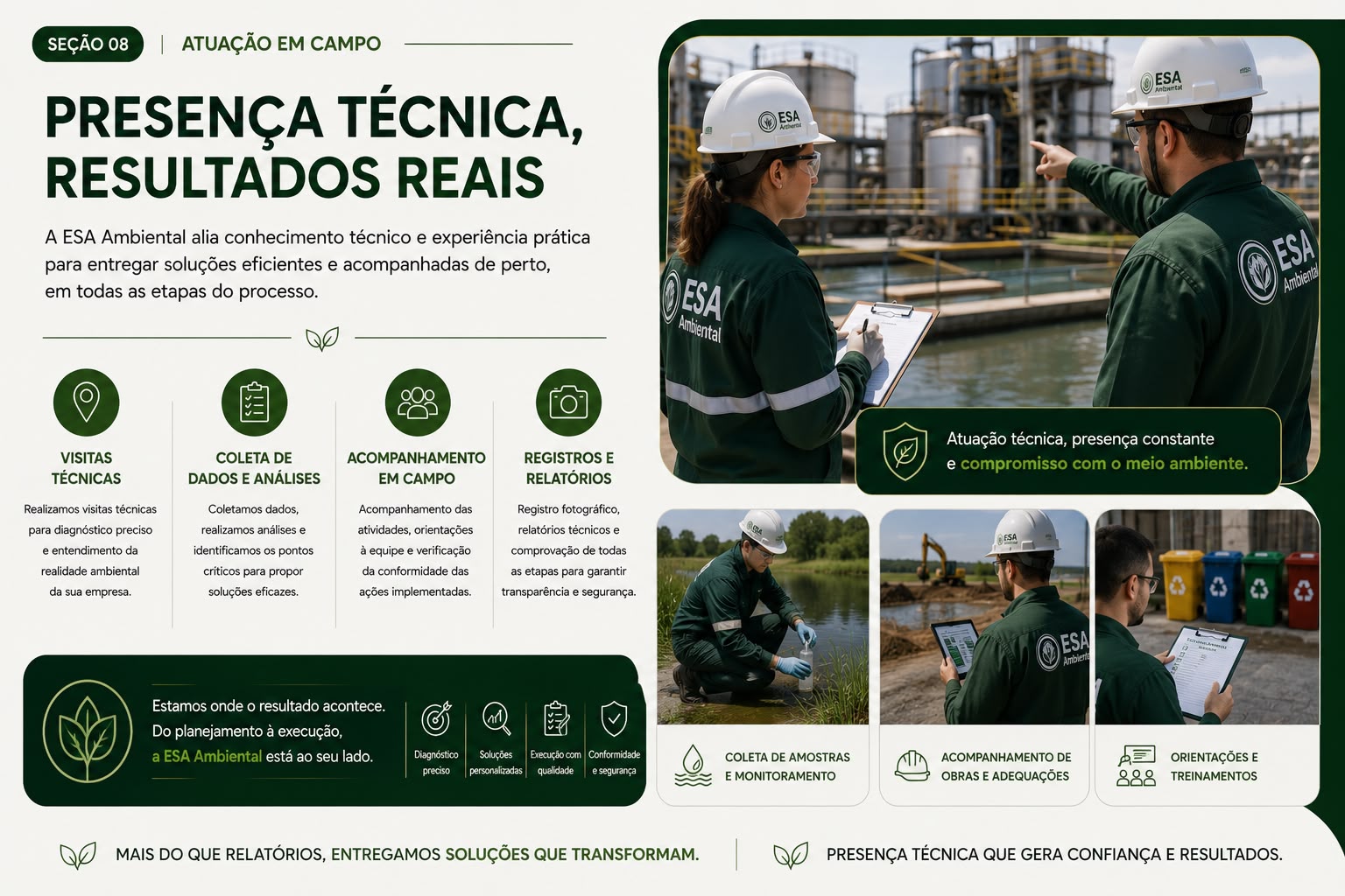 Atuação em campo: visitas técnicas, coleta de dados e análises, acompanhamento e registros com presença técnica constante